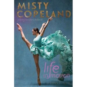 Life in Motion: An Unlikely Ballerina -- Misty Copeland